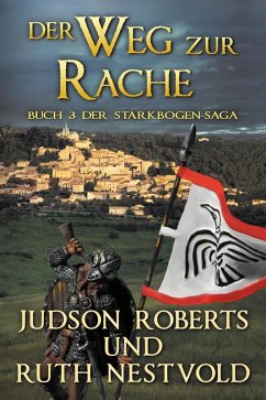 Der Weg Zur Rache (Der Starkbogen-Saga, #3) (eBook, ePUB) - Roberts, Judson; Nestvold, Ruth