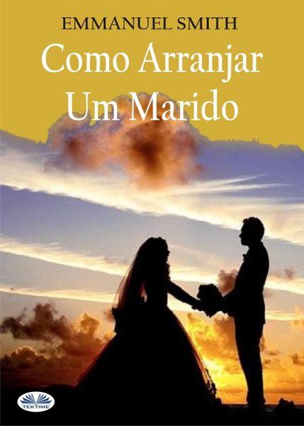 Como Arranjar Um Marido (eBook, ePUB) Como Arranjar Um Marido (eBook, ePUB)