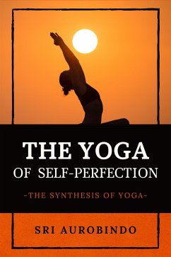 The Yoga of Self-Perfection (eBook, ePUB) - Aurobindo, Sri