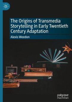 The Origins of Transmedia Storytelling in Early Twentieth Century Adaptation - Weedon, Alexis