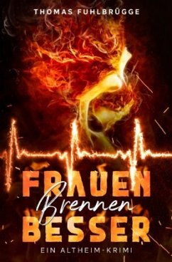 Frauen brennen besser - Fuhlbrügge, Thomas