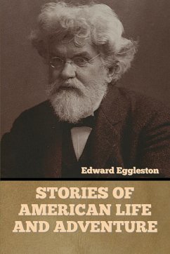 Stories of American Life and Adventure - Eggleston, Edward