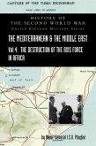 Mediterranean and Middle East Volume IV: The Destruction of the Axis Forces in Africa. HISTORY OF THE SECOND WORLD WAR: UNITED KINGDOM MILITARY SERIES