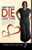 I Don't Want to Die Like This: A Survivor's Guide To Thriving After a Heart Attack