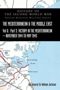 Mediterranean and Middle East Volume VI: Victory in the Mediterranean Part III, November 1944 to May 1945. HISTORY OF THE SECOND WORLD WAR: UNITED KIN - Jackson, General William