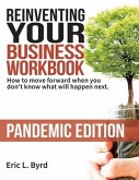 Reinventing Your Business Workbook: Pandemic Edition: How to move forward when you don't know what will happen next.