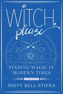 Witch, Please: A Memoir - Stiers, Misty Bell