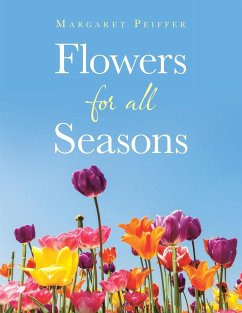 Flowers for All Seasons - Peiffer, Margaret