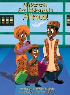 My Parents Are Taking Me to Africa! - Ategbole, Charles