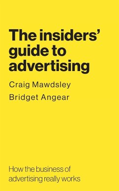 The insiders' guide to advertising - Mawdsley, Craig; Angear, Bridget