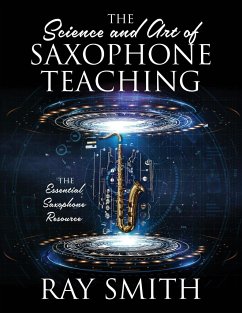 The Science and Art of Saxophone Teaching - Smith, Ray