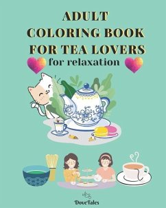 Adult Coloring Book for Tea Lovers: for relaxation - Patterson, C.