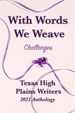 With Words We Weave: Texas High Plains 2021 Anthology: Challenges