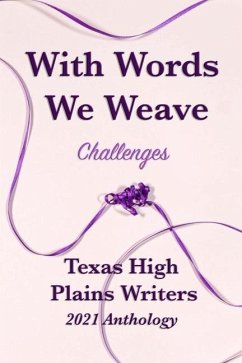 With Words We Weave: Texas High Plains 2021 Anthology: Challenges - Miranda, Phyliss; Treon, Rick; Black, Kim