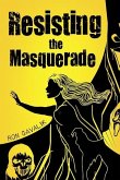 Resisting the Masquerade