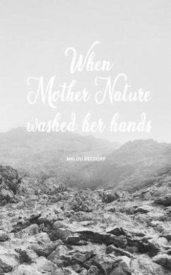 When Mother Nature Washed Her Hands - Reedorf, Malou