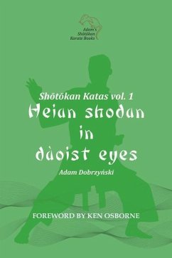 Shotokan Katas vol. 1: Heian Shodan in Daoist Eyes - Dobrzynski, Adam