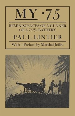 My .75 - Reminiscences of a Gunner of a 75m/M Battery - Lintier, Paul