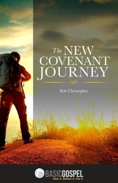 The New Covenant Journey: Connecting You to the Love of Jesus Christ - Christopher, Bob