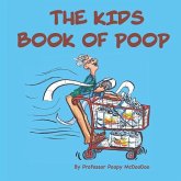 The Kids Book of Poop: A Funny Read Aloud Picture Book for Kids of All Ages about Poop and Pooping