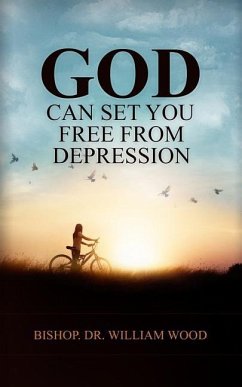 God Can Set You Free From Depression - Wood, William