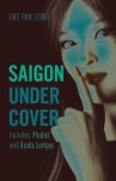 Saigon Undercover: Includes Phuket and Kuala Lumpur
