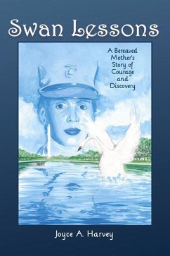 Swan Lessons: A Bereaved Mother's Story of Courage and Discovery - Harvey, Joyce A.