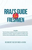 RRAJ's Guide for Freshmen: Tips for tertiary students to find, nurture and attain their purposes on campus, improve academic excellence and enhan