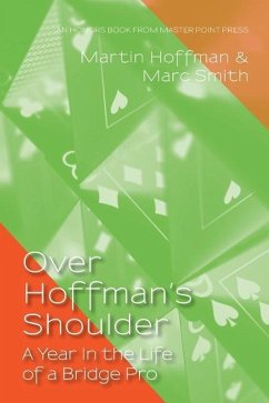 Over Hoffman's Shoulder: A Year in the Life of a Bridge Pro - Smith, Marc; Hoffman, Martin