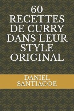 60 Recettes de Curry Dans Leur Style Original - Santiagoe, Daniel