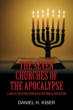 The Seven Churches of the Apocalypse - Kiser, Daniel H.