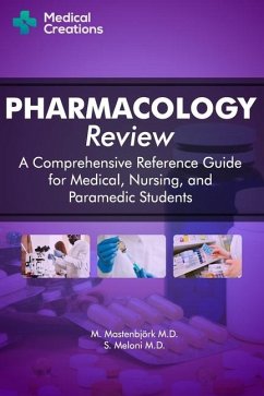 Pharmacology Review - A Comprehensive Reference Guide for Medical, Nursing, and Paramedic Students - Meloni, S.; Creations, Medical; Mastenbjörk, M.