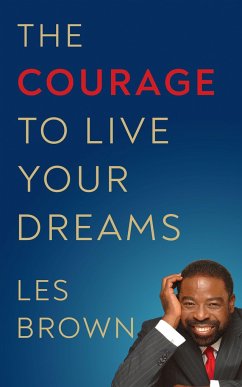 The Courage to Live Your Dreams - Brown, Les