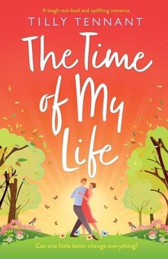 The Time of My Life: A laugh-out-loud and uplifting romance - Tennant, Tilly