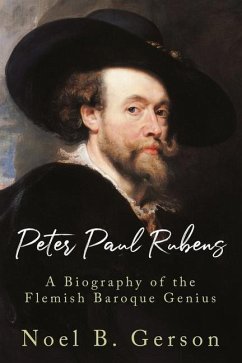 Peter Paul Rubens: A Biography of the Flemish Baroque Genius - Edwards, Samuel; Gerson, Noel B.