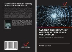 BADANIE ARCHITEKTURY KOSTNEJ W DEFEKTACH RO¿LINNYCH - Agarwal, Pawan