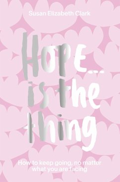 Hope...Is the Thing - Clark, Susan Elizabeth; Clark, Susan Elizabeth