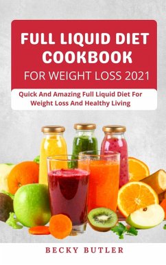 Full Liquid Diet Cookbook For Weight Loss 2021 (eBook, ePUB) - Butler, Becky