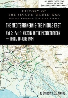MEDITERRANEAN AND MIDDLE EAST VOLUME VI; Victory in the Mediterranean Part I, 1st April to 4th June1944. HISTORY OF THE SECOND WORLD WAR: United Kingd - Molony, Brigadier C. J. C.