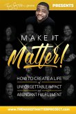 MAKE IT MATTER!