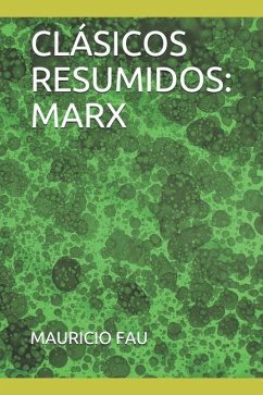 Clásicos Resumidos: Marx - Fau, Mauricio