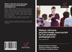 Wp¿yw zdrowia psychicznego nauczycieli na ich praktyki pedagogiczne: - Balvin Cuartas, Daniela; Gómez Calderón, Vanessa; Londoño Sosa, Valentina