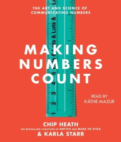 Making Numbers Count: The Art and Science of Communicating Numbers - Heath, Chip; Starr, Karla