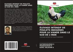 Élevage Intensif de Poulets Indigènes Pour La Viande Dans Le Sud de l'Inde - S, Satheeskumar; R, Prabakaran; S, Ezhil Valavan