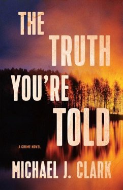 The Truth You're Told - Clark, Michael J