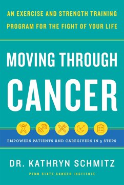 Moving Through Cancer - Schmitz, Dr. Kathryn