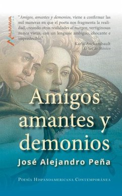 Amigos, amantes y demonios - Pena, Jose Alejandro