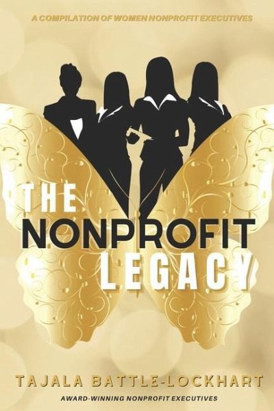 The Nonprofit Legacy: A Compilation of Women Nonprofit Executives The Nonprofit Legacy: A Compilation of Women Nonprofit Executives