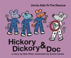 Hickory Dickory & Doc Uncle Able to the Rescue: A Story of Three Mice Trying to Succeed in the Car Repair Business - Wise, Bob