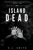 The Island Dead: Cajun Zombie Chronicles: Book Two